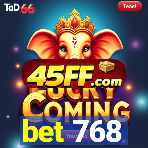 bet 768
